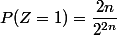 P(Z=1)=\dfrac{2n}{2^{2n}}